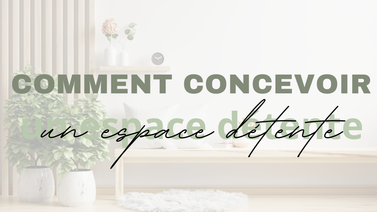 Comment concevoir un espace détente ?